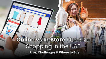 Online vs In‑Store Plus‑Size Shopping in the UAE Pros, Challenges & Where to Buy